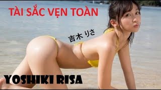 吉木 りさ | Yoshiki Risa | Tài sắc vẹn toàn.